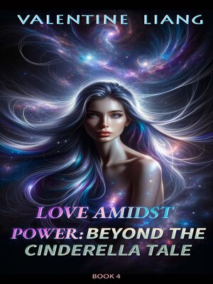 cover image of Love Amidst Power： Beyond the Cinderella Tale 4